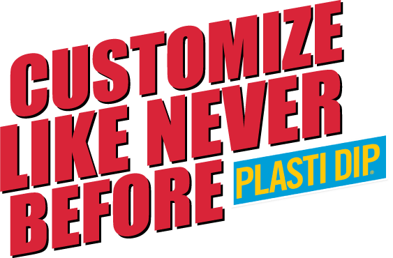 CUSTOMISE LIKE NEVER BEFORE – Plasti Dip